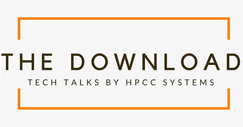 The Download: Tech Talks by the HPCC Systems Community