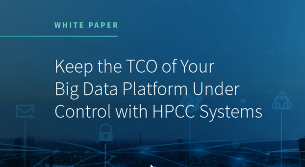 White Paper: Keep the TCO of Your Big Data Platform Under Control with HPCC Systems